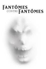 Fant&ocirc;mes contre fant&ocirc;mes