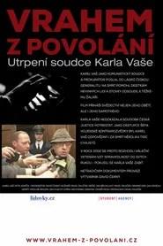 Vrahem z povol&aacute;n&iacute; &ndash; Utrpen&iacute; soudce Karla Va&scaron;e