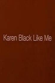Karen Black Like Me