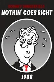 Rodney Dangerfield: Nothin' Goes Right