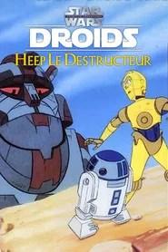 Star Wars : Dro&iuml;des - Heep Le Destructeur