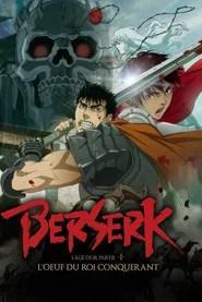 Berserk, l'&acirc;ge d'or - Partie 1 - L'&OElig;uf du roi conqu&eacute;rant