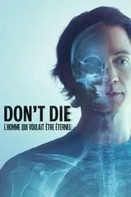 Don't Die : L'homme qui voulait &ecirc;tre &eacute;ternel
