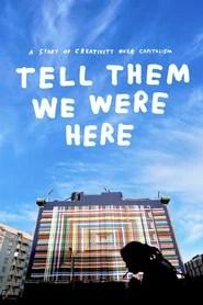 Tell Them We Were Here