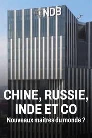 Chine, Russie, Inde et Co, nouveaux ma&icirc;tres du monde ?