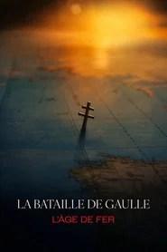 La bataille de Gaulle - partie 1 : L'&acirc;ge de fer